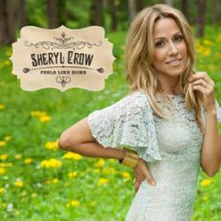 Sheryl Crow : Feels Like Home